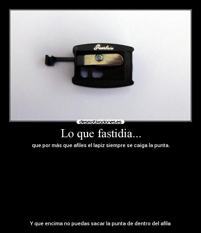 Lo que fastidia... -