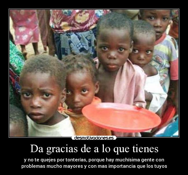 Da gracias de a lo que tienes -