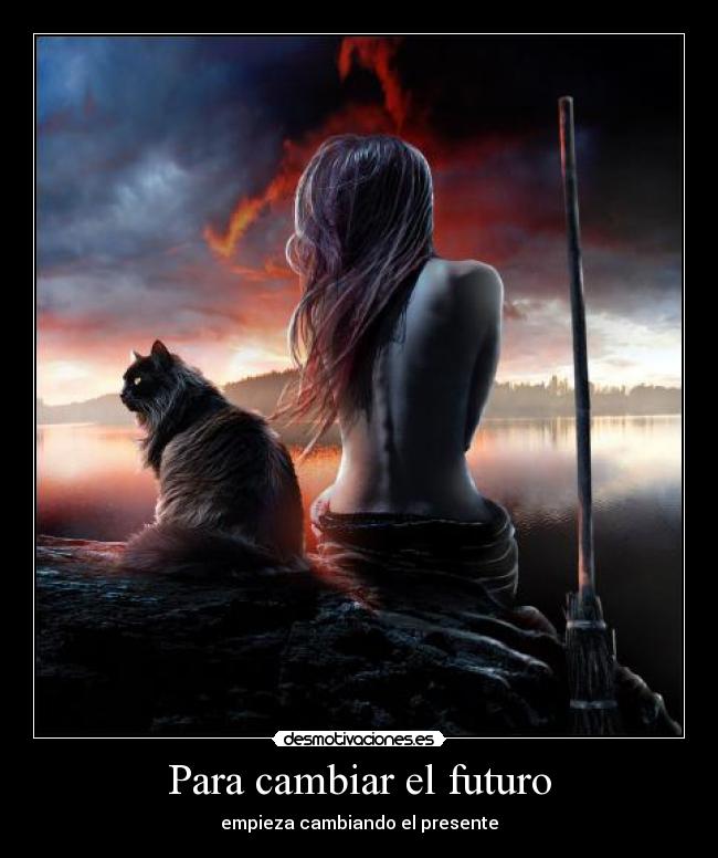 Para cambiar el futuro - empieza cambiando el presente