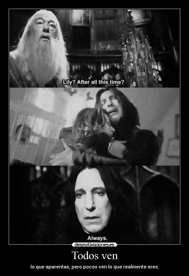 Todos ven - lo que aparentas, pero pocos ven lo que realmente eres.