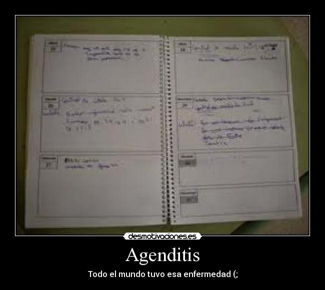 Agenditis - Todo el mundo tuvo esa enfermedad (;