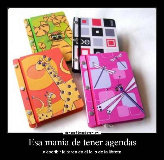 Esa manía de tener agendas - y escribir la tarea en el folio de la libreta