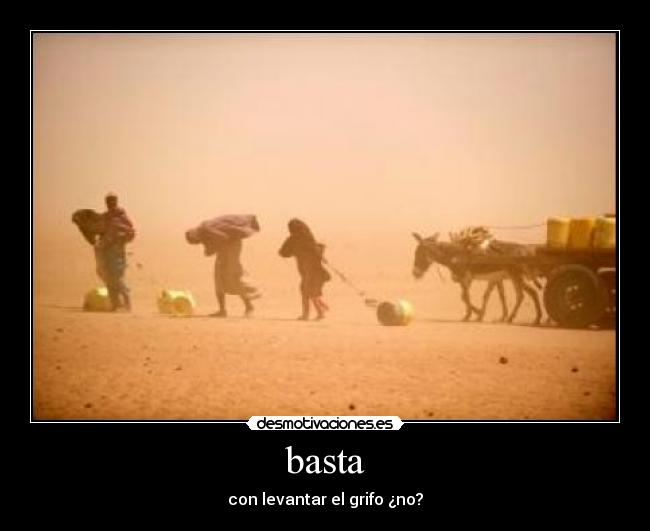 basta - con levantar el grifo ¿no?