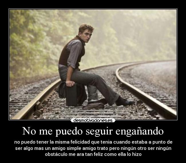 No me puedo seguir engañando - no puedo tener la misma felicidad que tenia cuando estaba a punto de
ser algo mas un amigo simple amigo trato pero ningún otro ser ningún
obstáculo me ara tan feliz como ella lo hizo♥