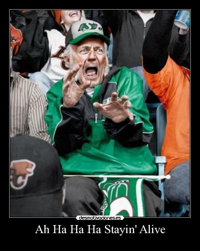 Ah Ha Ha Ha Stayin Alive -