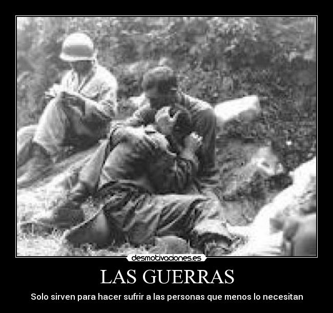 LAS GUERRAS - Solo sirven para hacer sufrir a las personas que menos lo necesitan