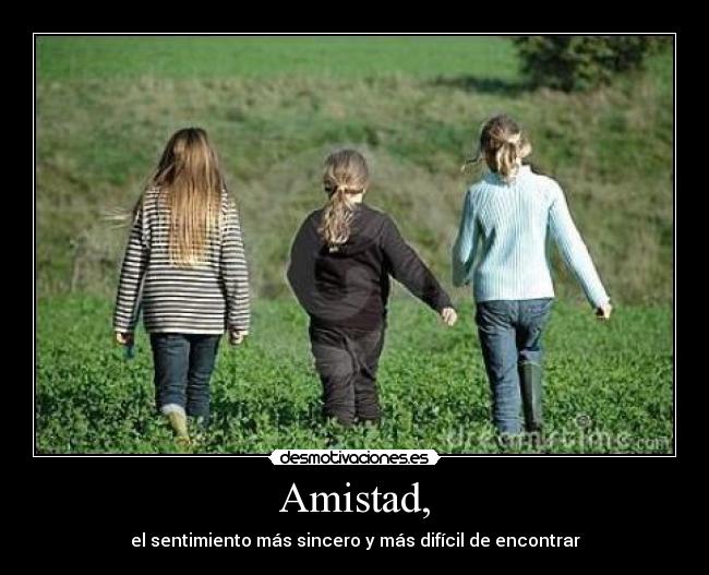 Amistad, -