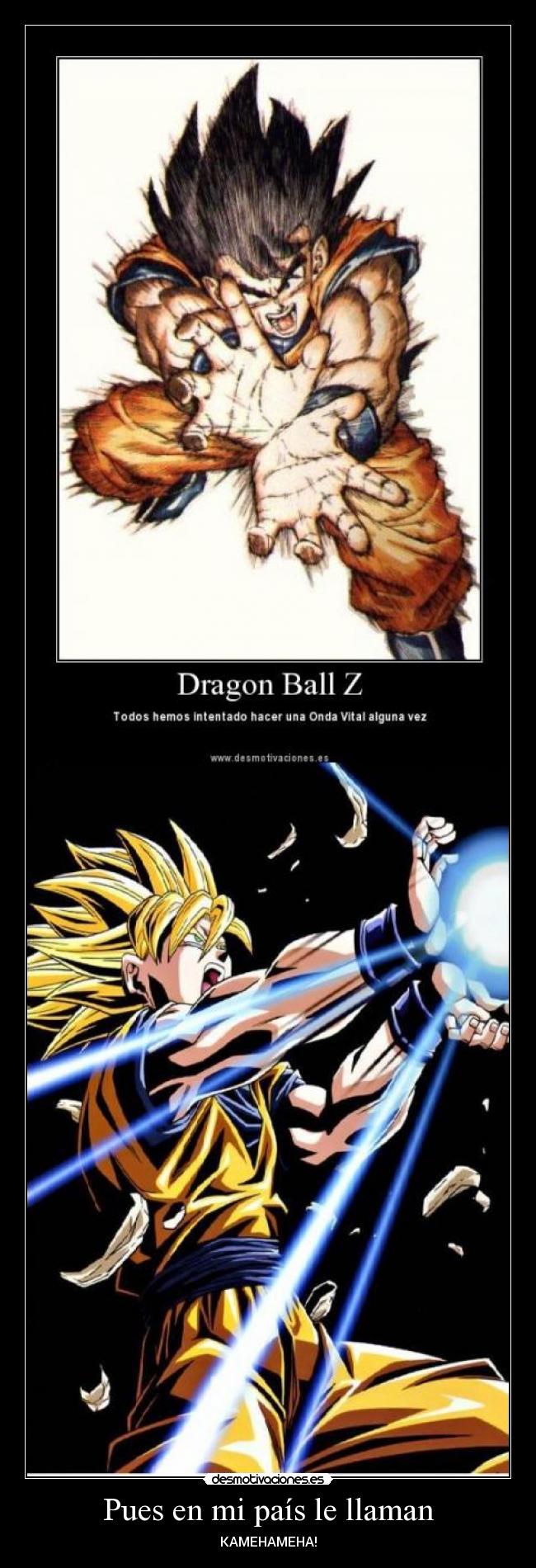 Pues en mi país le llaman - KAMEHAMEHA!