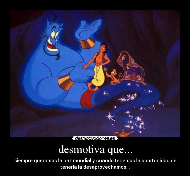 desmotiva que... - 