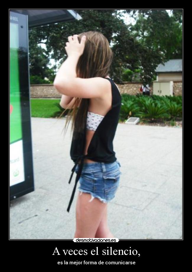 A veces el silencio, - es la mejor forma de comunicarse