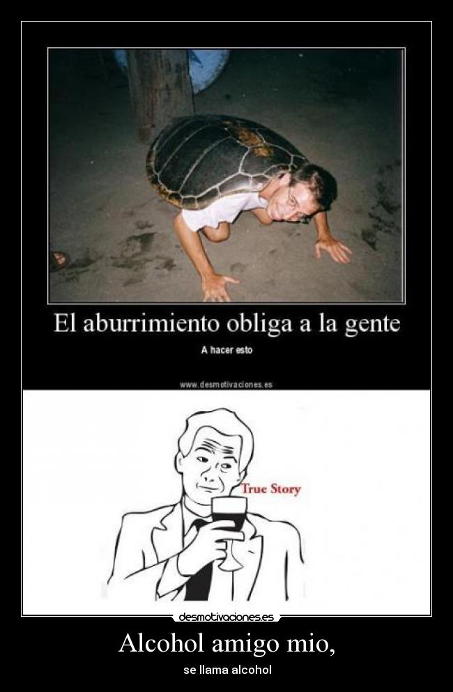 Alcohol amigo mio, - 