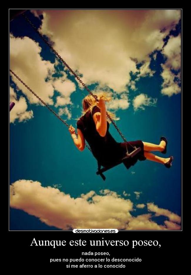 Aunque este universo poseo, - 