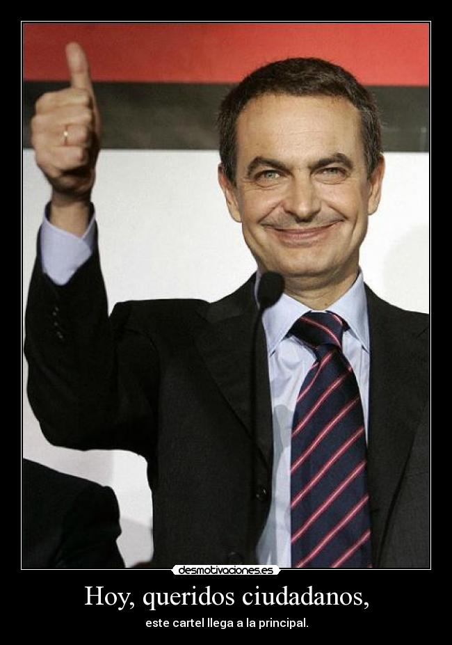 Hoy, queridos ciudadanos, - este cartel llega a la principal.