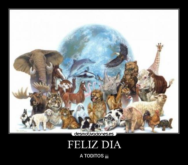 FELIZ DIA - A TODITOS ¡¡¡