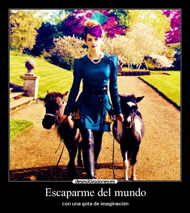 Escaparme del mundo - con una gota de imaginación