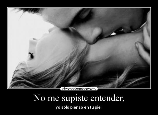 No me supiste entender, - 