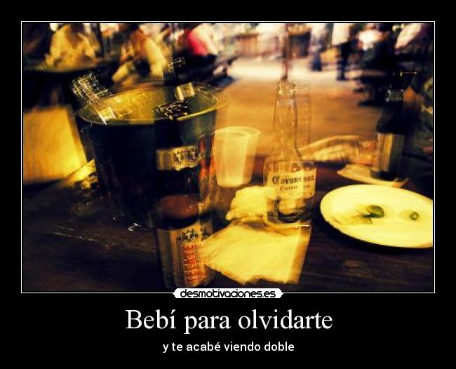 Bebí para olvidarte - 