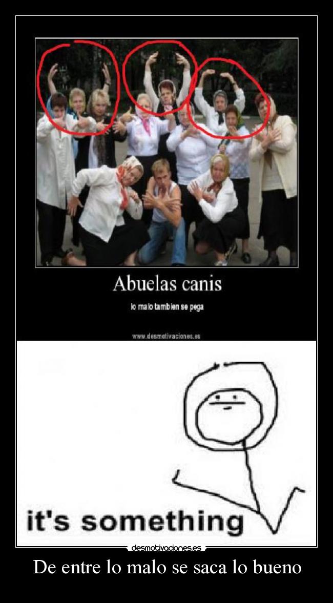 De entre lo malo se saca lo bueno -