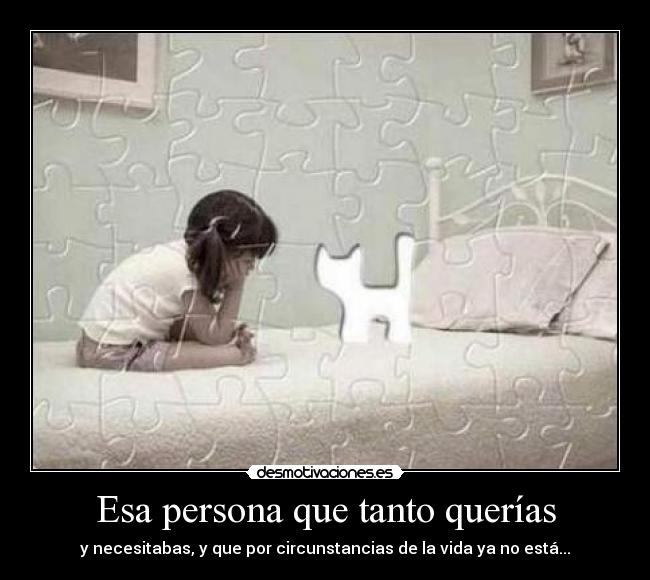 Esa persona que tanto querías -