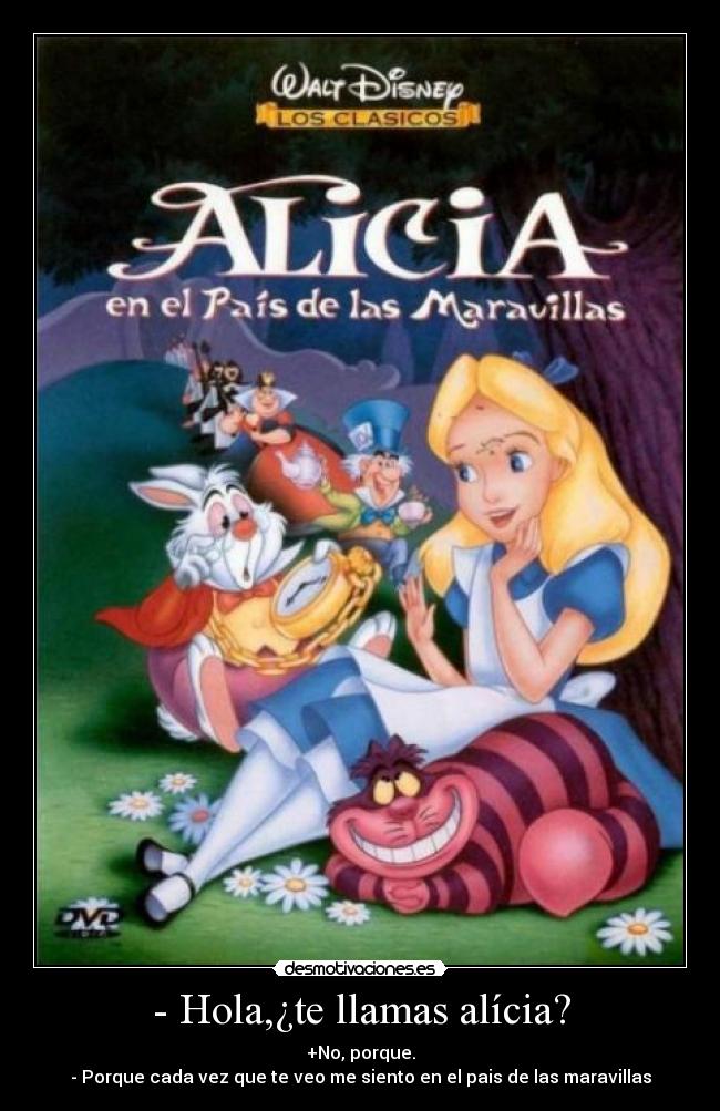 - Hola,¿te llamas alícia? -
