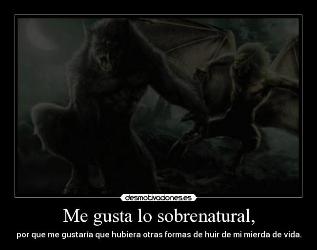 Me gusta lo sobrenatural, - 