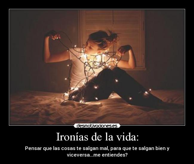 Ironías de la vida: -
