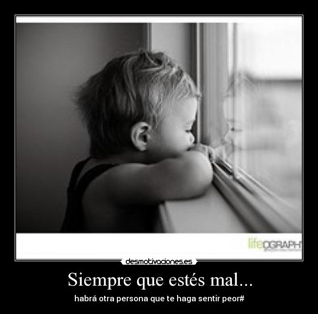 Siempre que estés mal... Desmotivaciones
