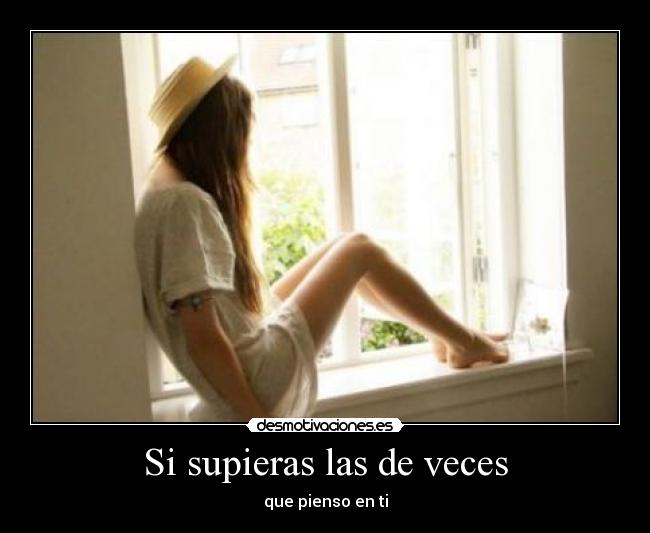 Si supieras las de veces -