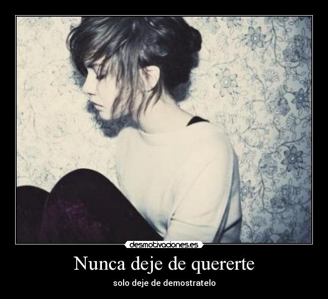 Nunca deje de quererte - solo deje de demostratelo