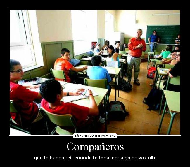 Compañeros - que te hacen reír cuando te toca leer algo en voz alta