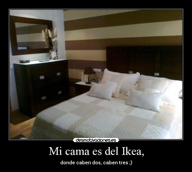 Mi cama es del Ikea, - 