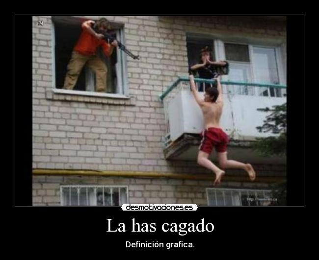 La has cagado - Definición grafica.