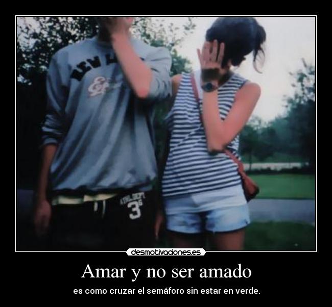 Amar y no ser amado - 