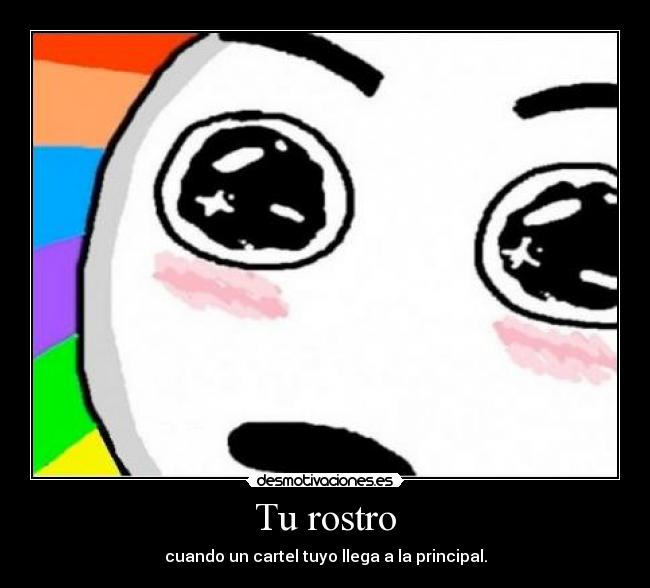 Tu rostro - cuando un cartel tuyo llega a la principal.