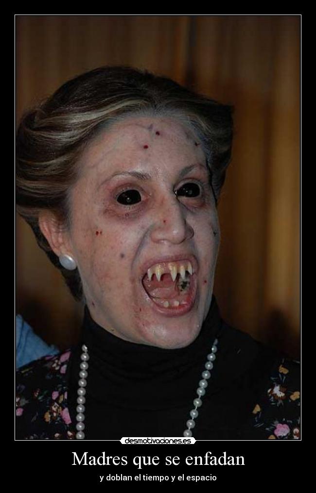 Madres que se enfadan - y doblan el tiempo y el espacio