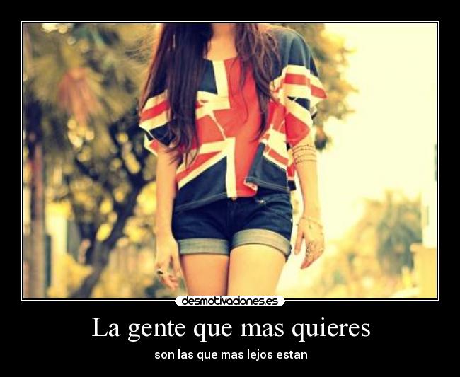 La gente que mas quieres -