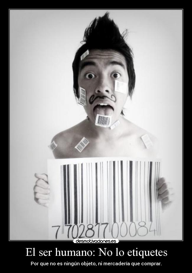 El ser humano: No lo etiquetes - 