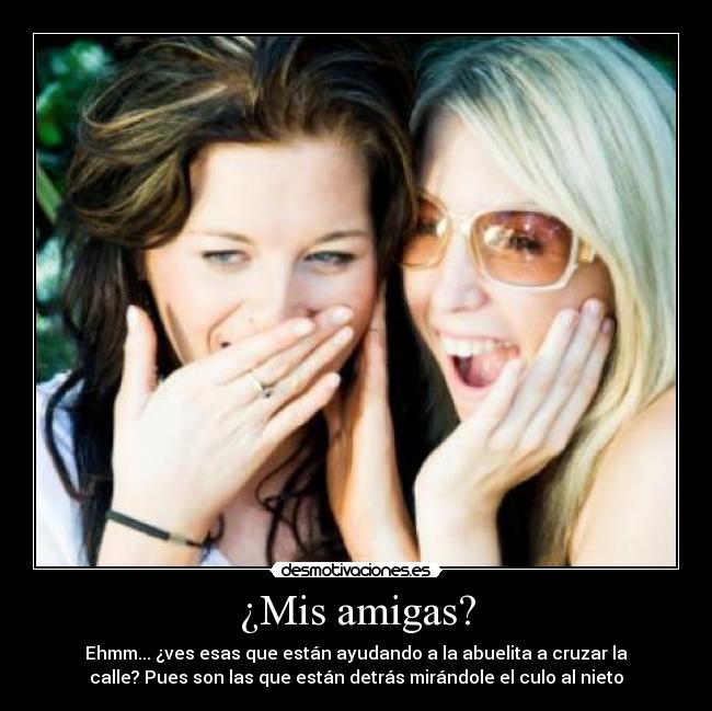 ¿Mis amigas? - 