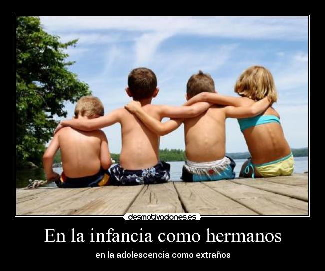 En la infancia como hermanos -