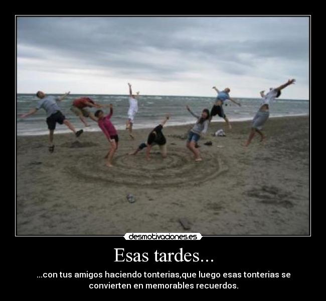 Esas tardes... -