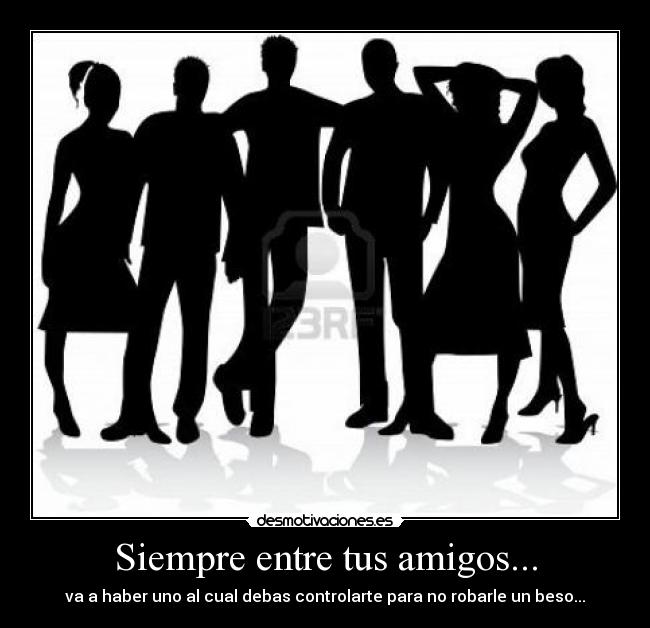 carteles amigos amigos enamoramiento oculto beso robar grupo control sentimiento amor amistad carino desmotivaciones