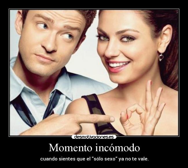 Momento incómodo - cuando sientes que el sólo sexo ya no te vale.
