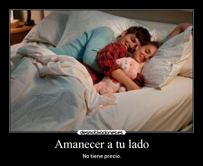 Amanecer a tu lado - No tiene precio.