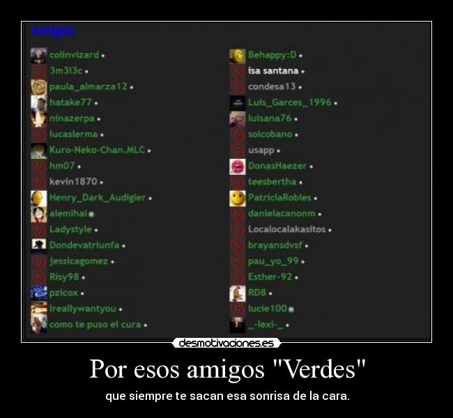 Por esos amigos Verdes - que siempre te sacan esa sonrisa de la cara.