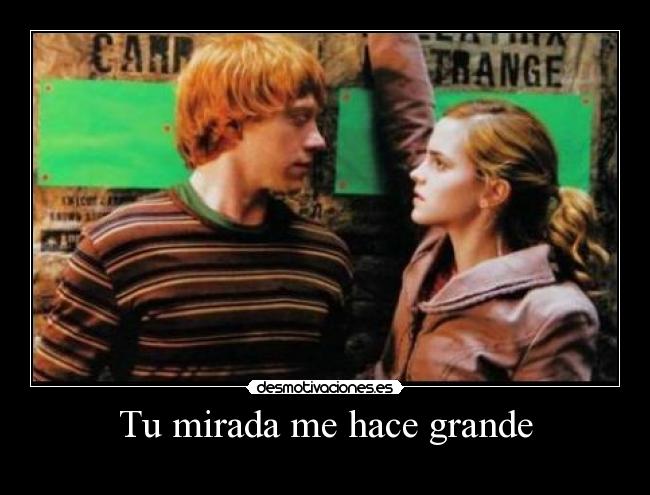 Tu mirada me hace grande - 