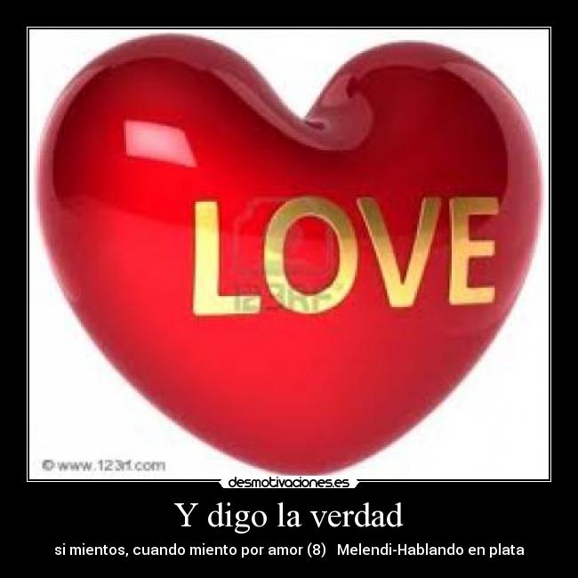 Y digo la verdad - si mientos, cuando miento por amor (8)   Melendi-Hablando en plata
