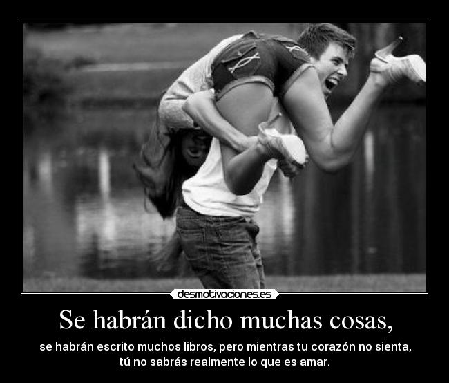 Se habrán dicho muchas cosas, - 