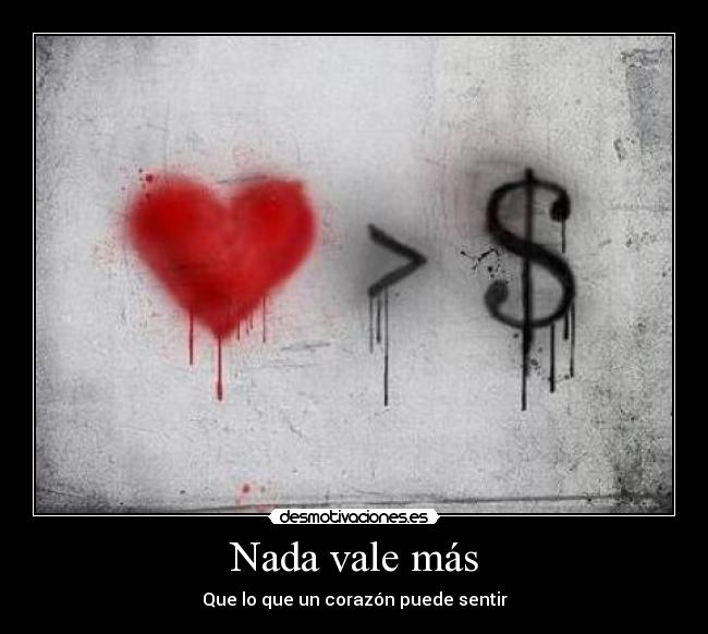 Nada vale más - Que lo que un corazón puede sentir