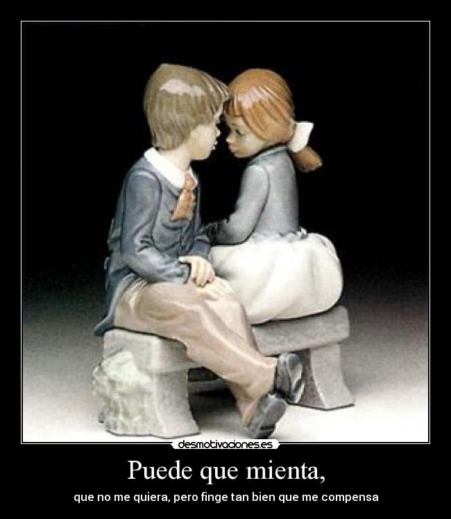 Puede que mienta, -