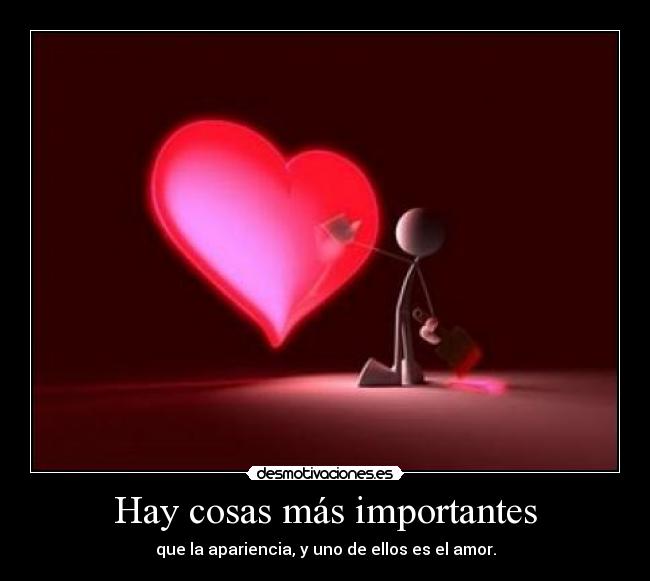 Hay cosas más importantes - que la apariencia, y uno de ellos es el amor.